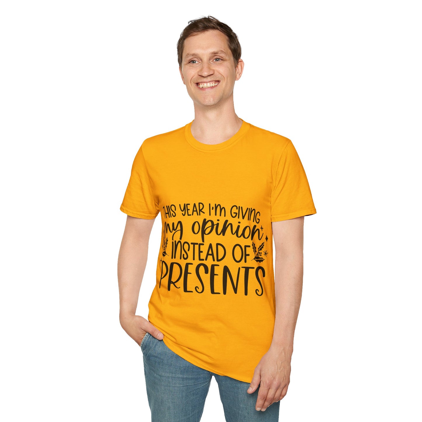 Opinion Instead of Presents Unisex Softstyle T-Shirt