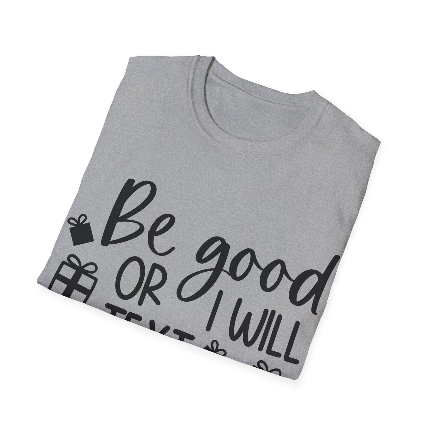 Be Good Unisex Softstyle T-Shirt