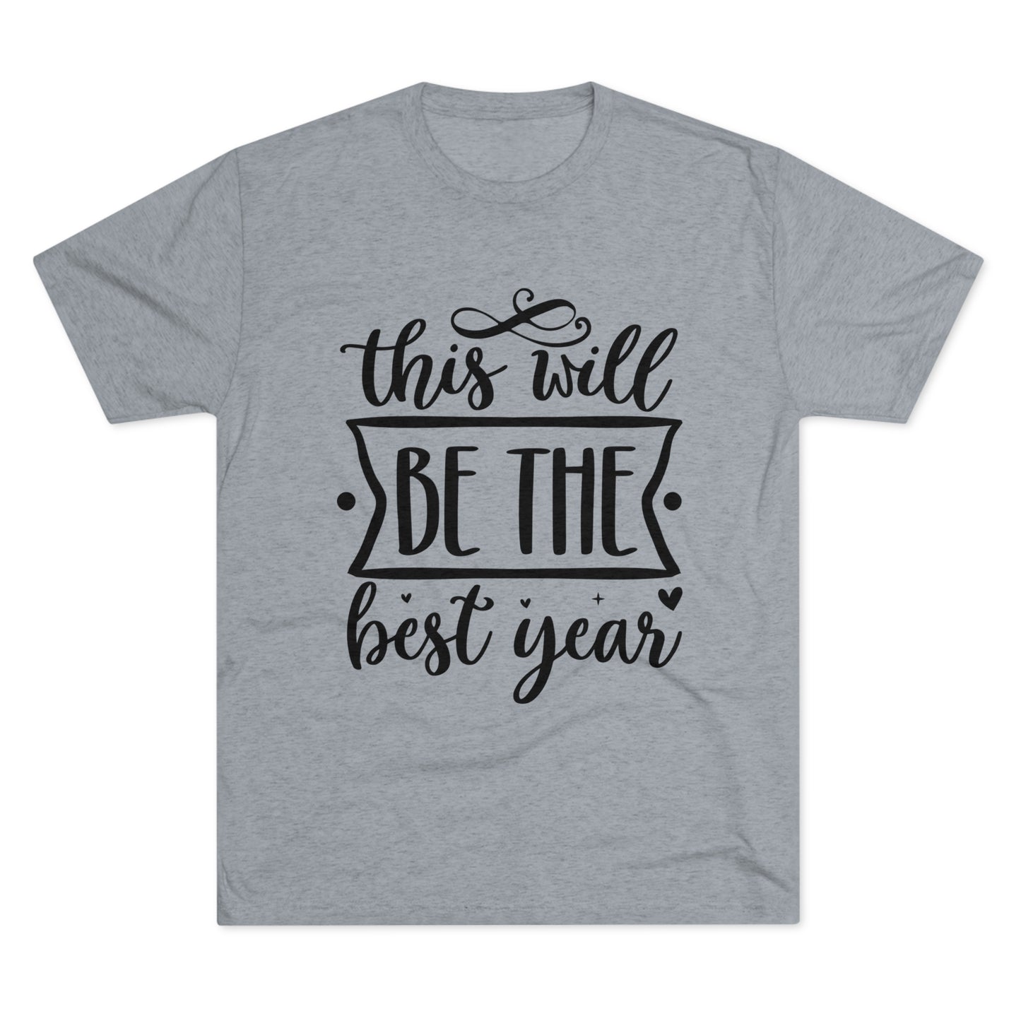 The Best Year Unisex Tri-Blend Crew Tee