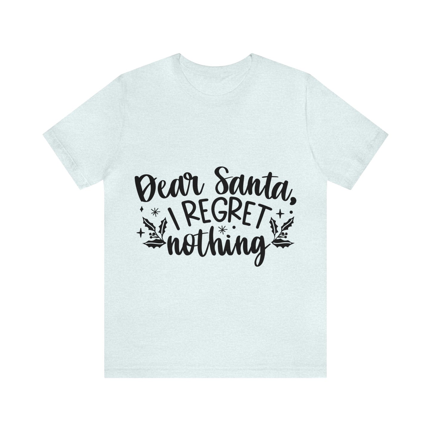 Regret Nothing Unisex Jersey Short Sleeve Tee