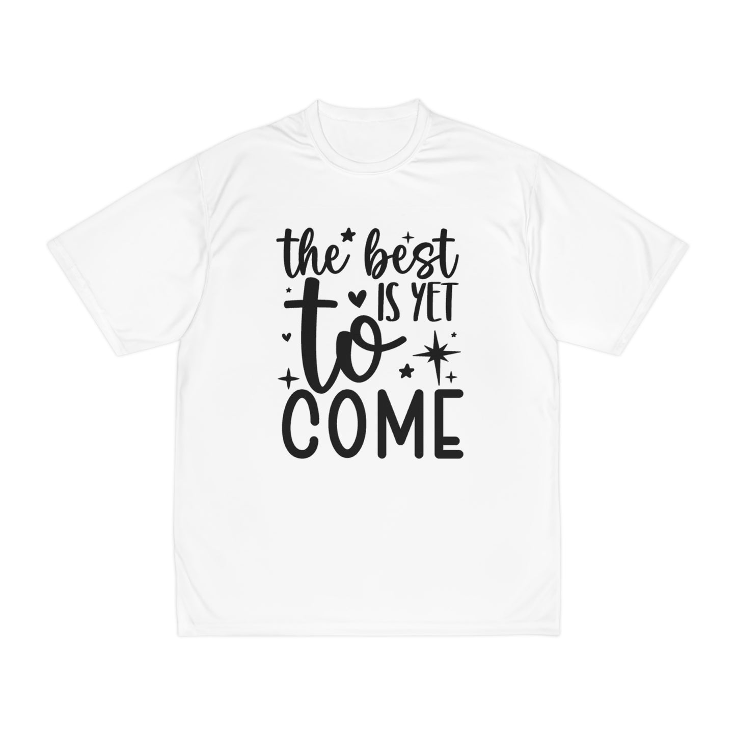 Best Yet to Come Men's Performance T-Shirt