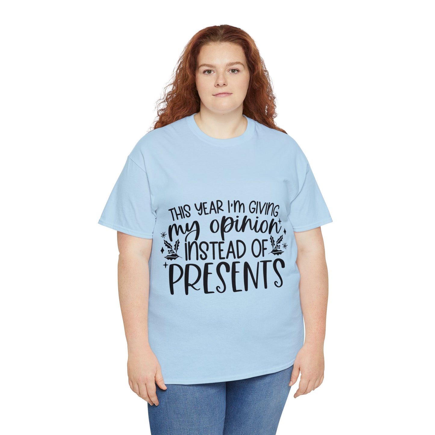 Opinion Instead of Presents Unisex Heavy Cotton Tee