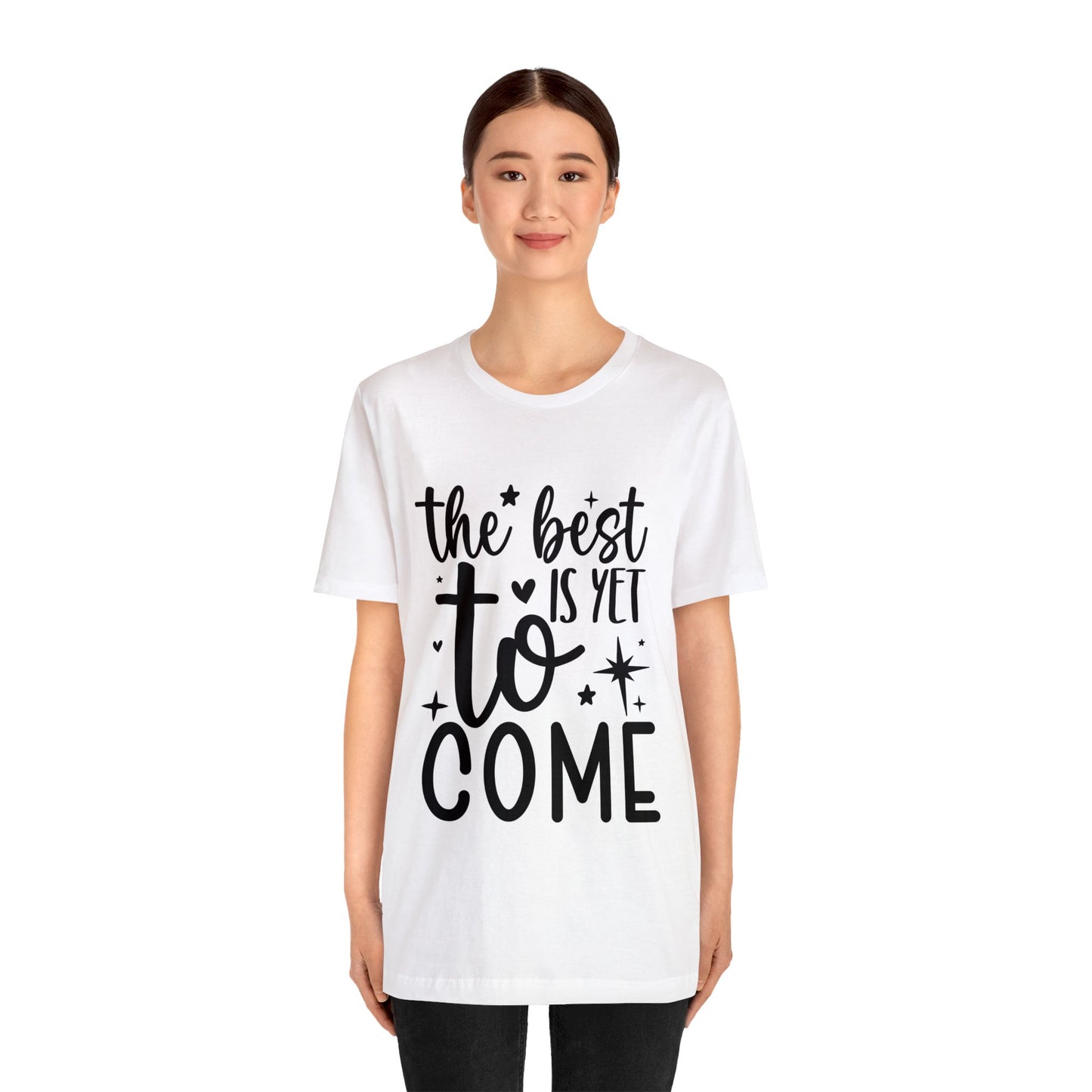 Best Yet to Come Unisex Jersey Short Sleeve Tee