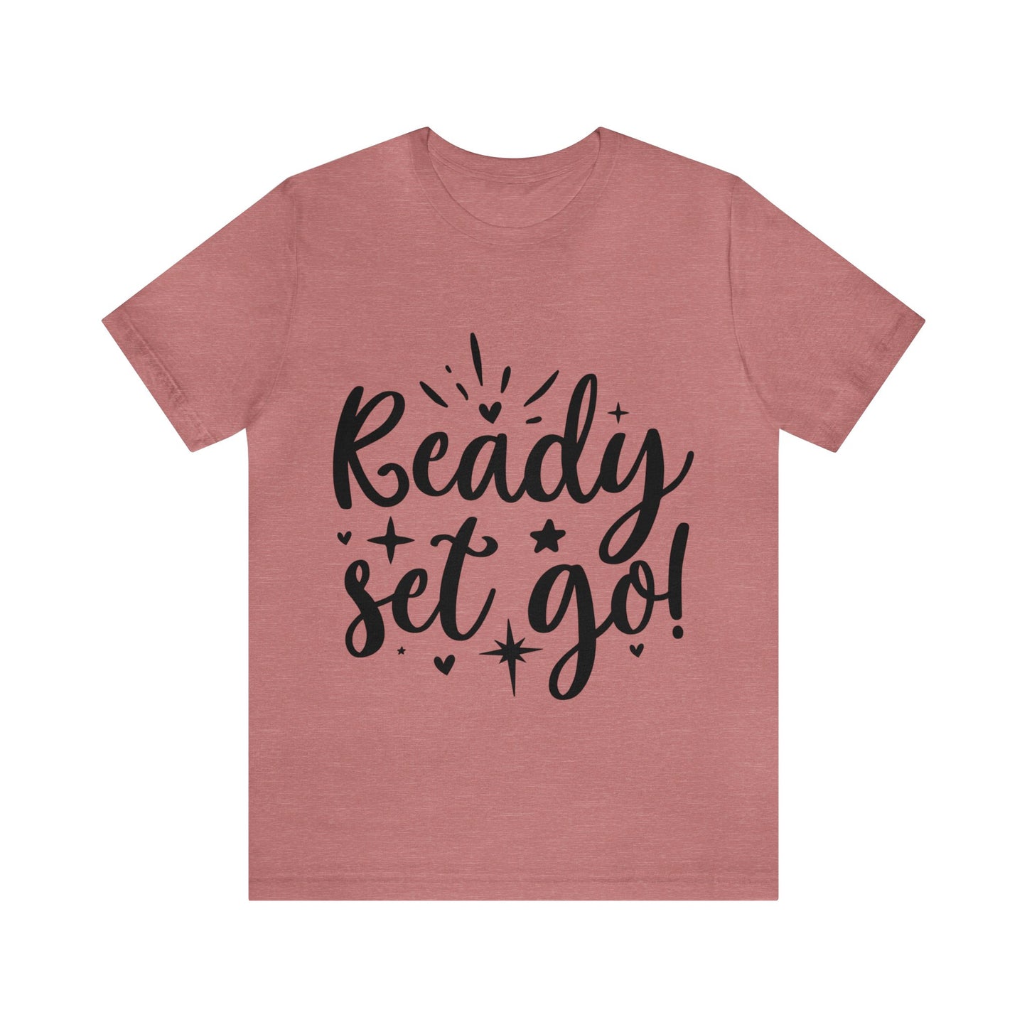 Ready Set Go Unisex Jersey Short Sleeve Tee