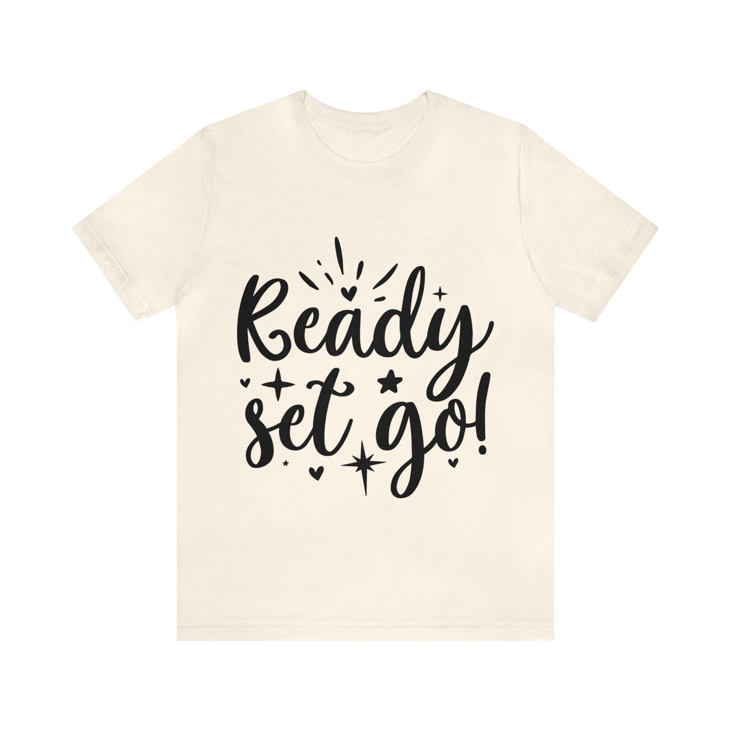 Ready Set Go Unisex Jersey Short Sleeve Tee