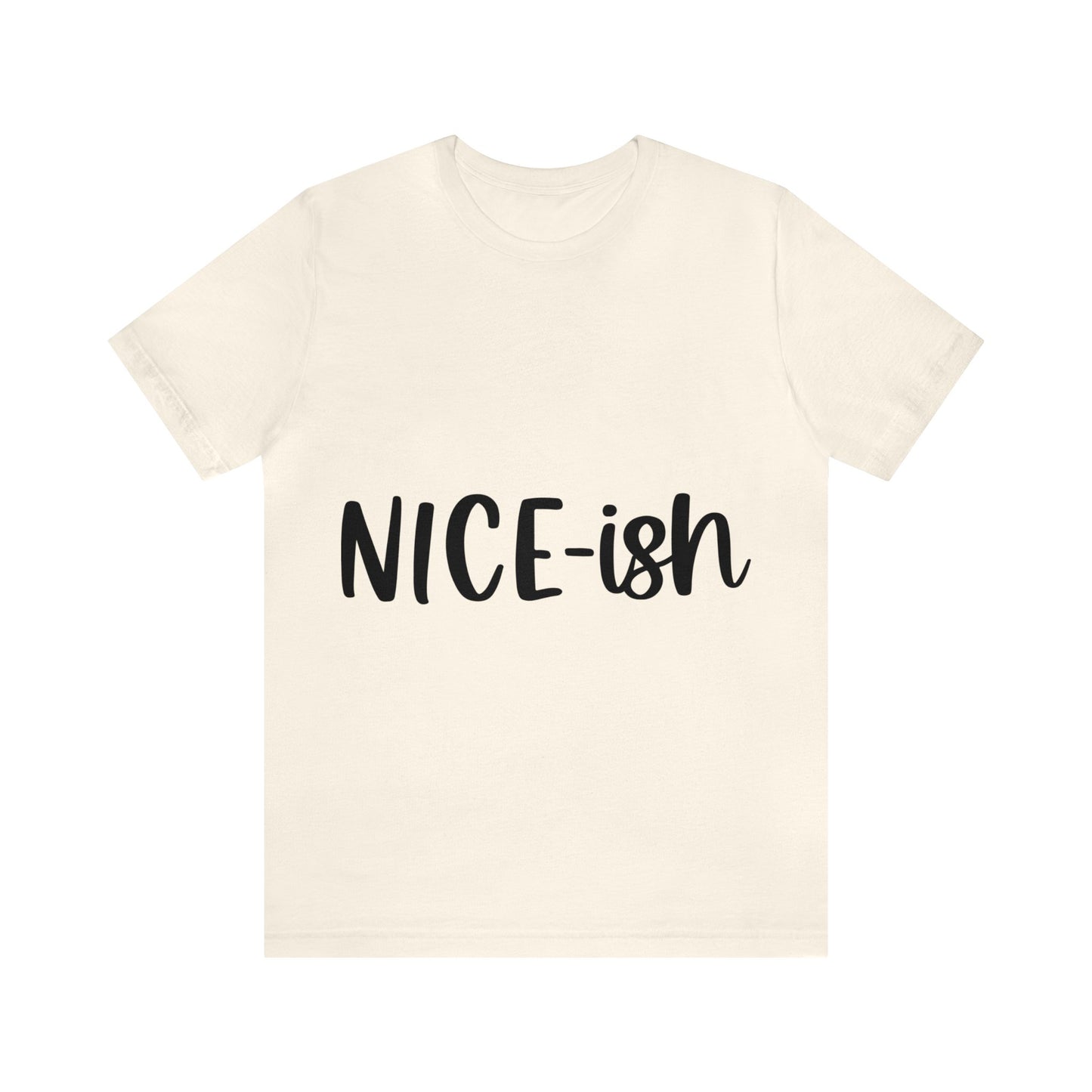 Nice-ish Unisex Jersey Short Sleeve Tee