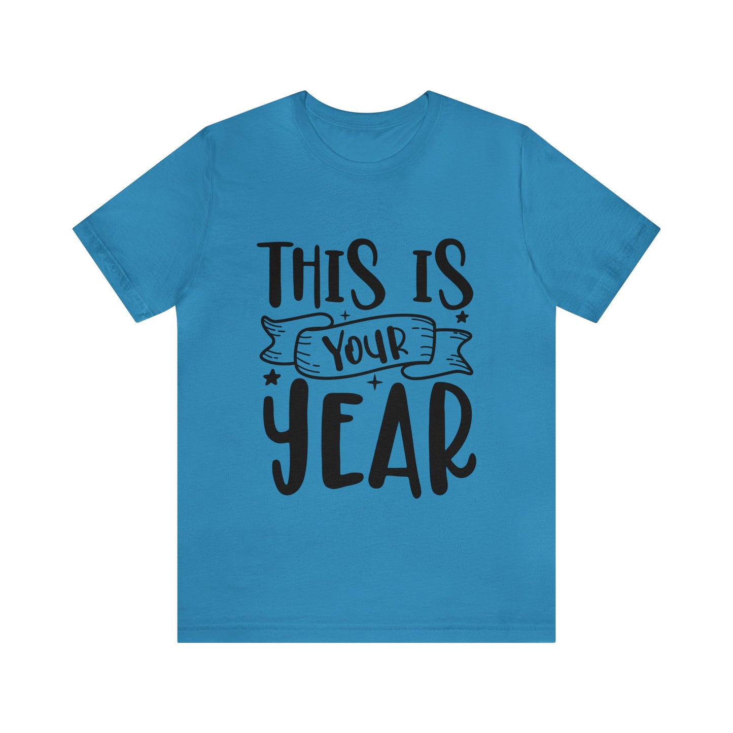 This is Your Year Unisex Jersey Short Sleeve Tee