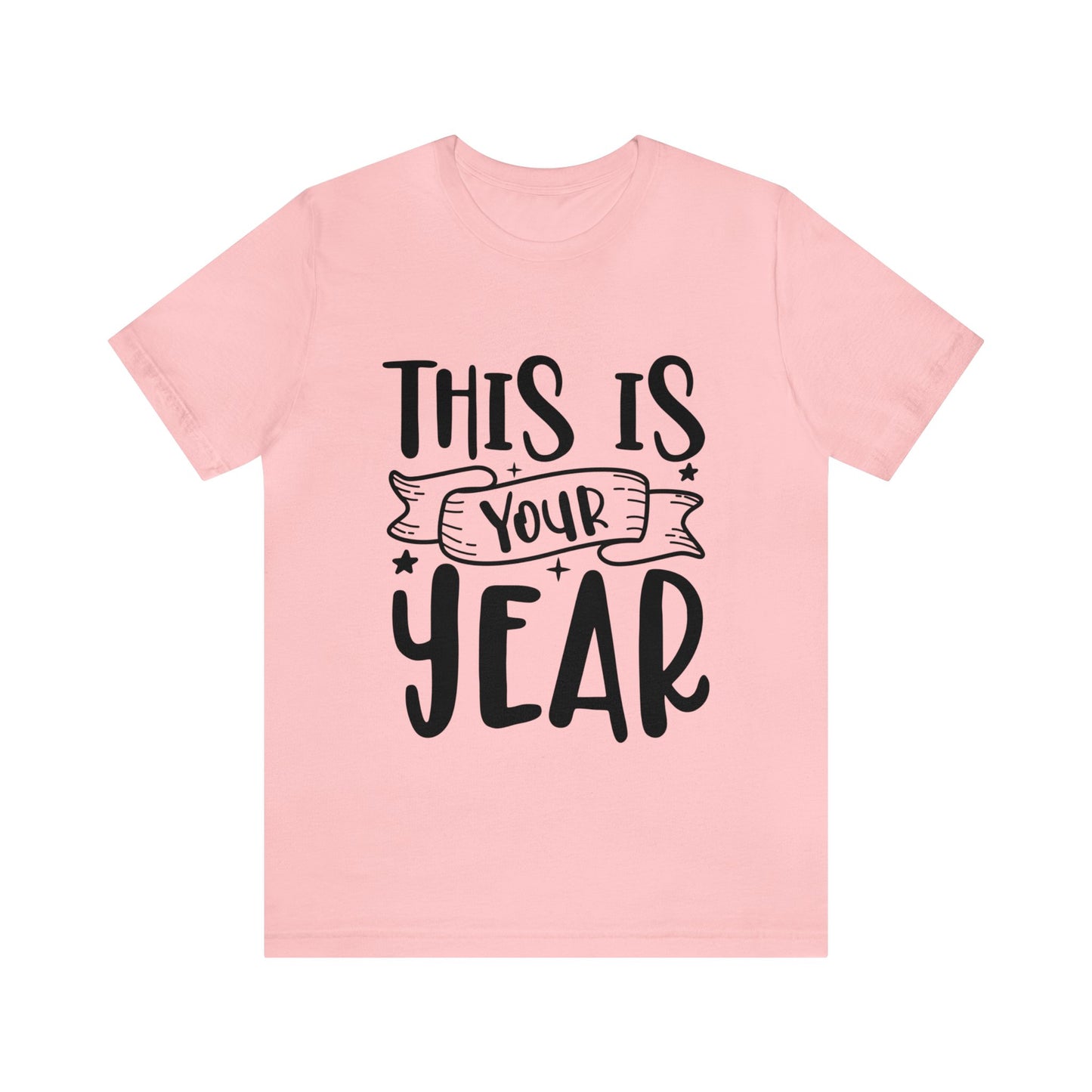 This is Your Year Unisex Jersey Short Sleeve Tee