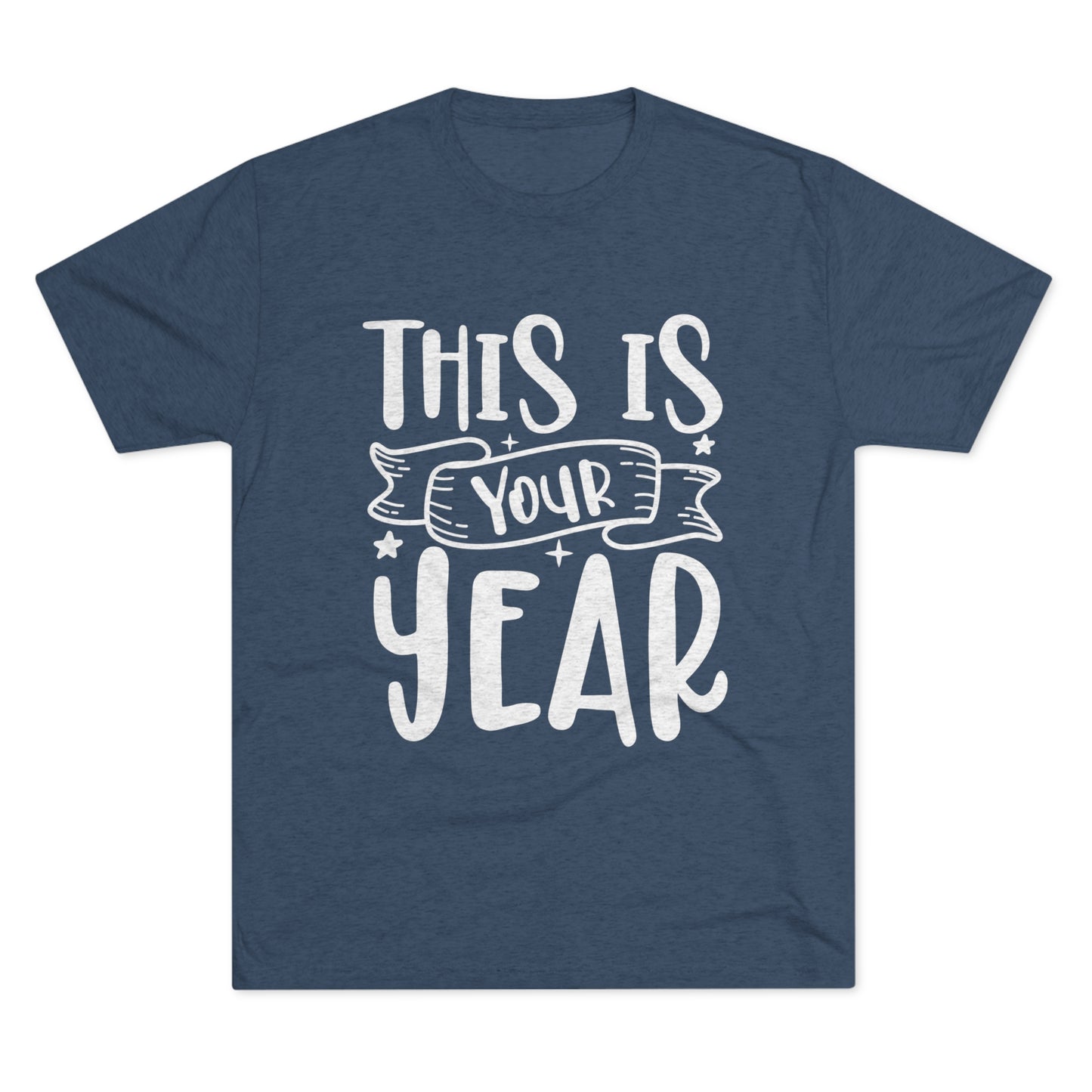 This is Your Year Unisex Tri-Blend Crew Tee