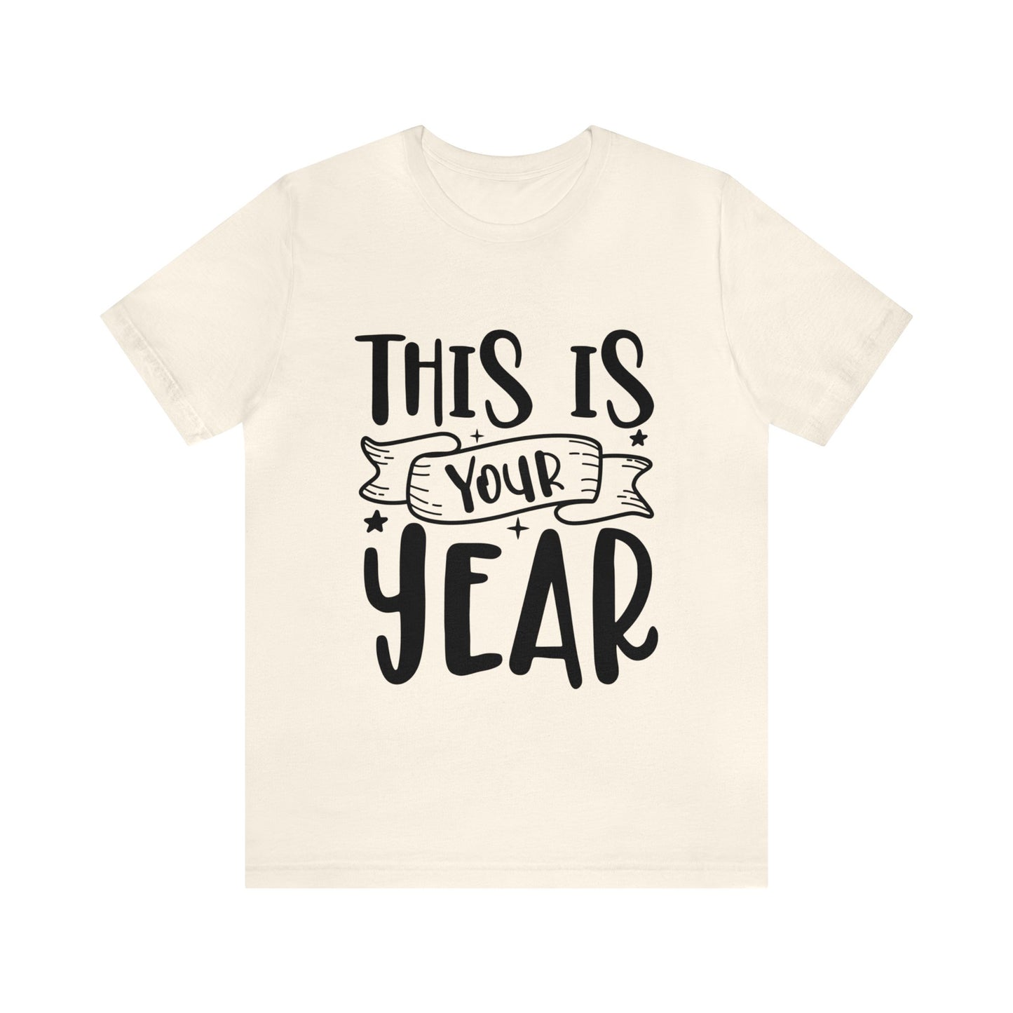 This is Your Year Unisex Jersey Short Sleeve Tee