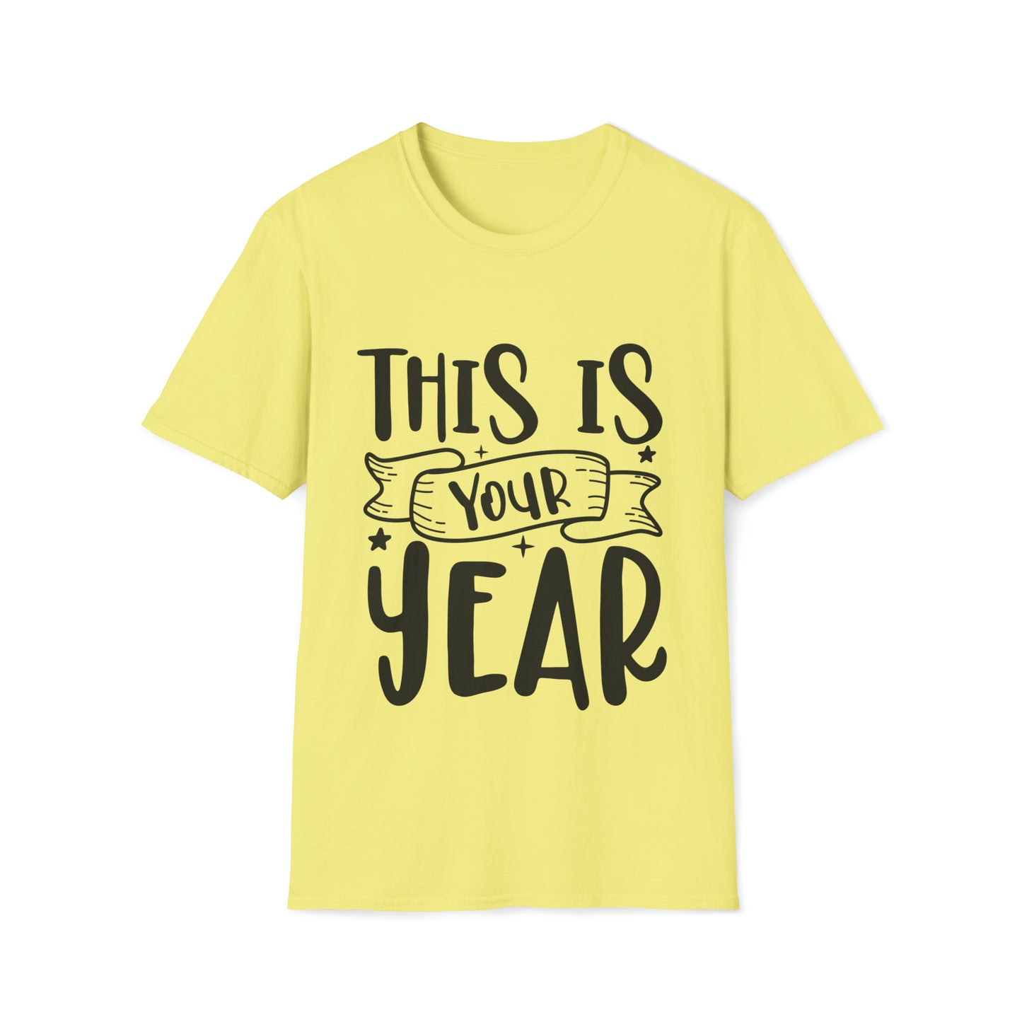 This is Your Year Unisex Softstyle T-Shirt