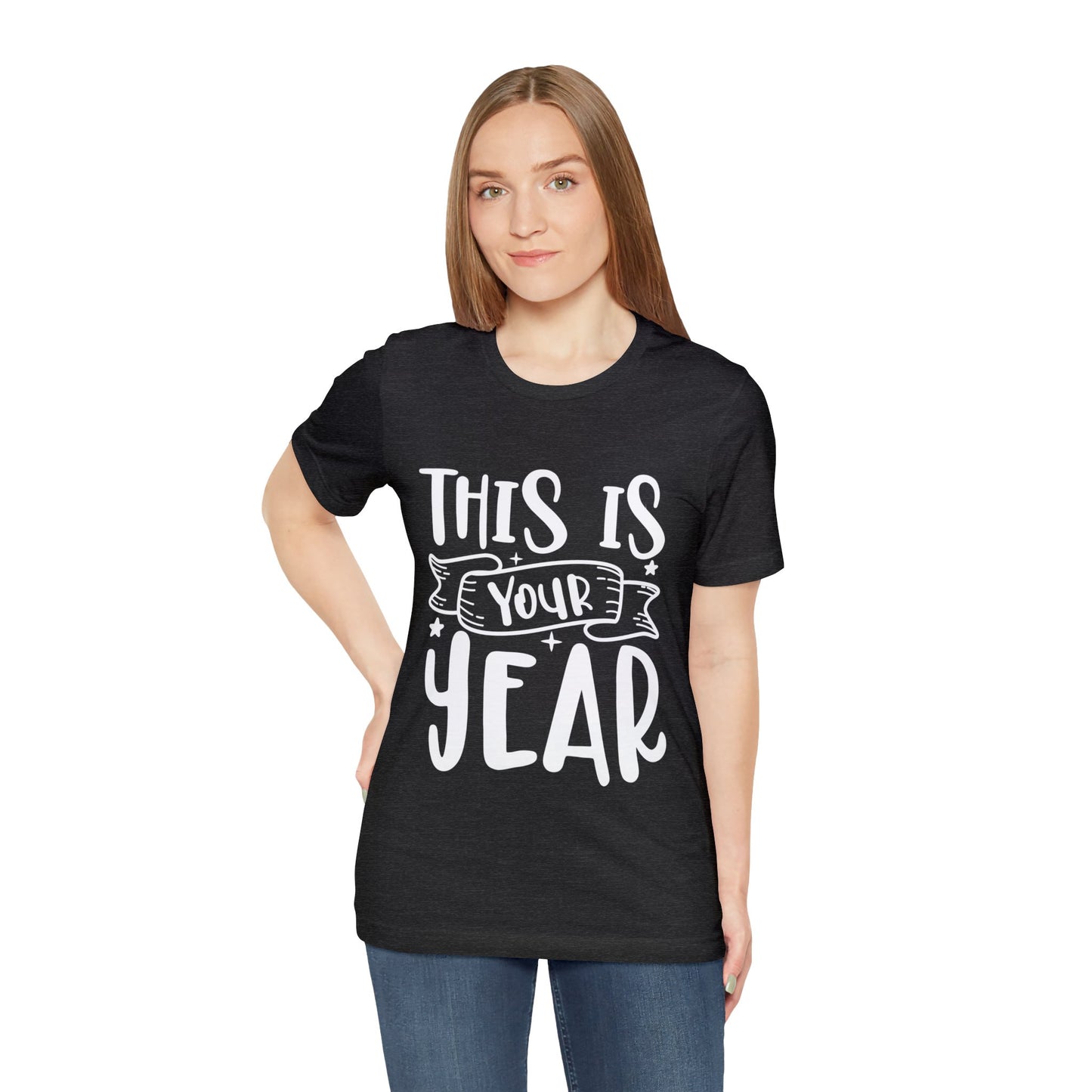 This is Your Year Unisex Jersey Short Sleeve Tee