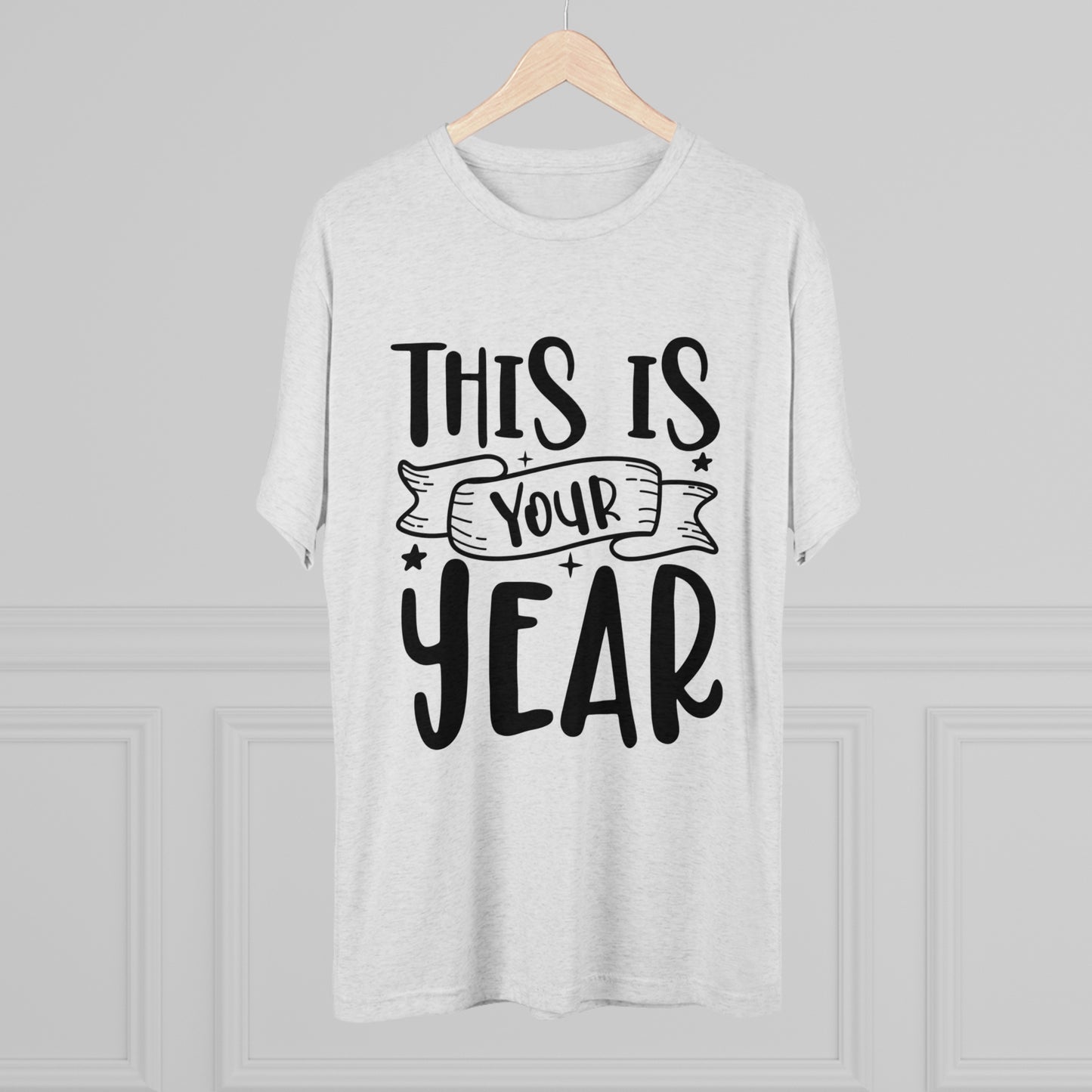 This is Your Year Unisex Tri-Blend Crew Tee