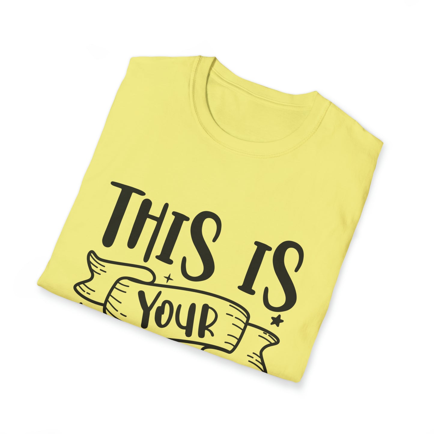 This is Your Year Unisex Softstyle T-Shirt