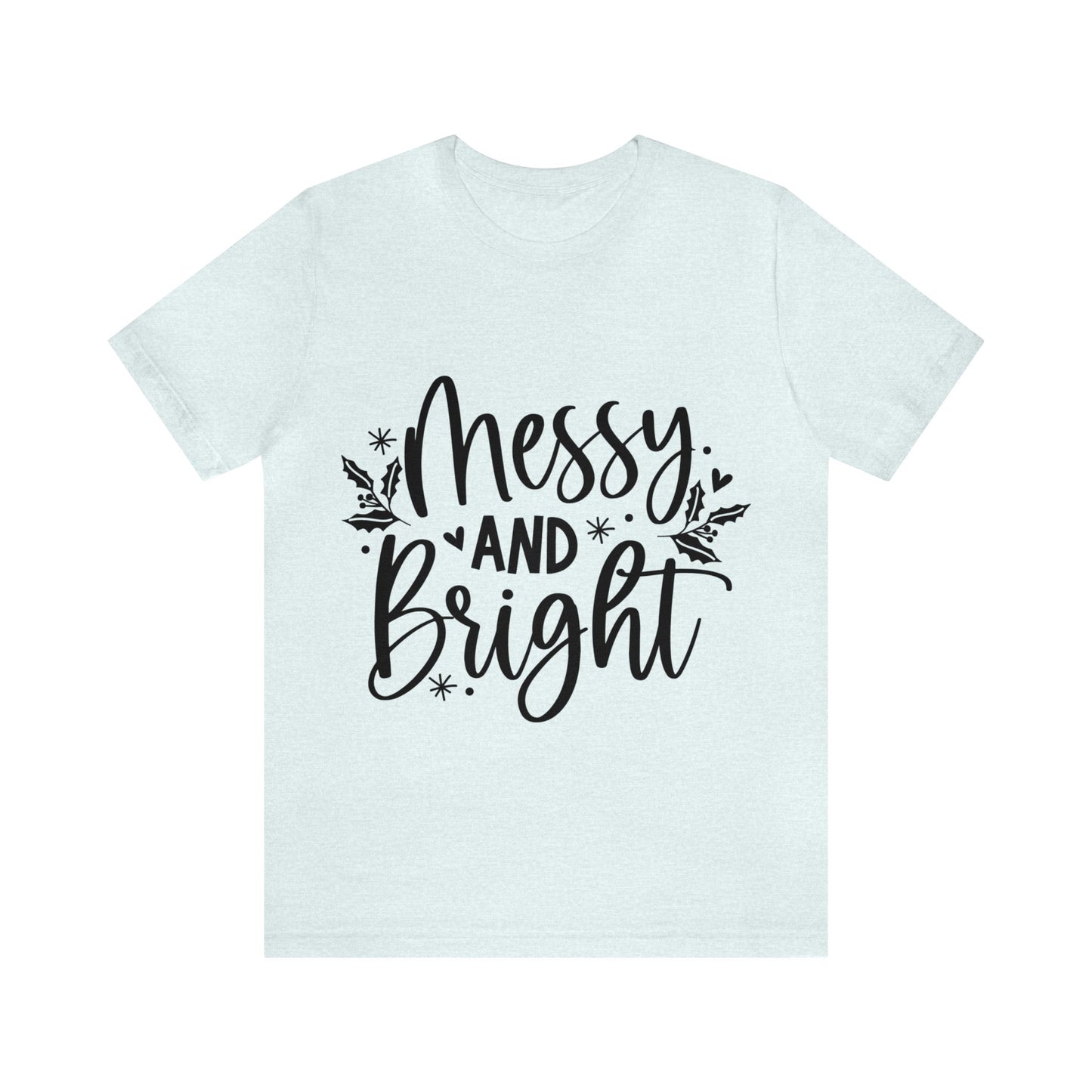 Messy & Bright Unisex Jersey Short Sleeve Tee