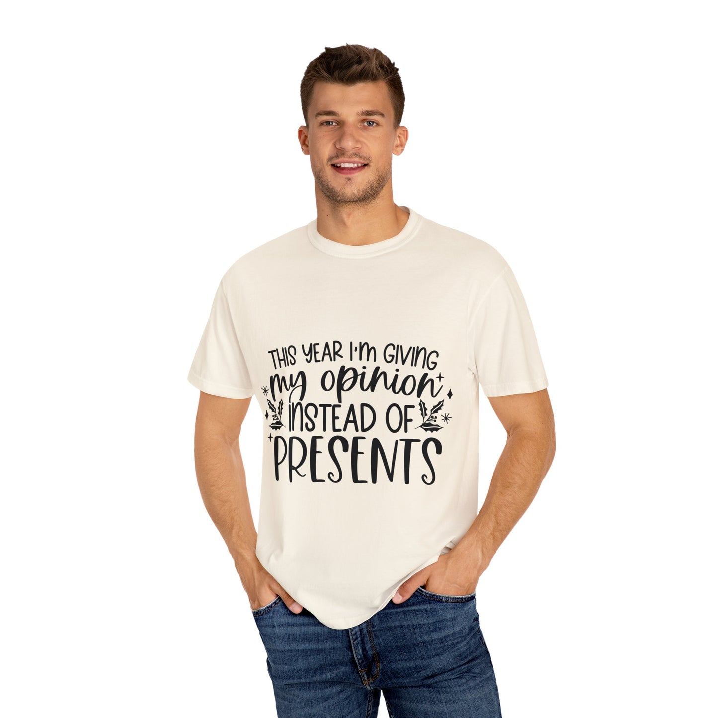 Opinion Instead of Presents Unisex Garment-Dyed T-shirt