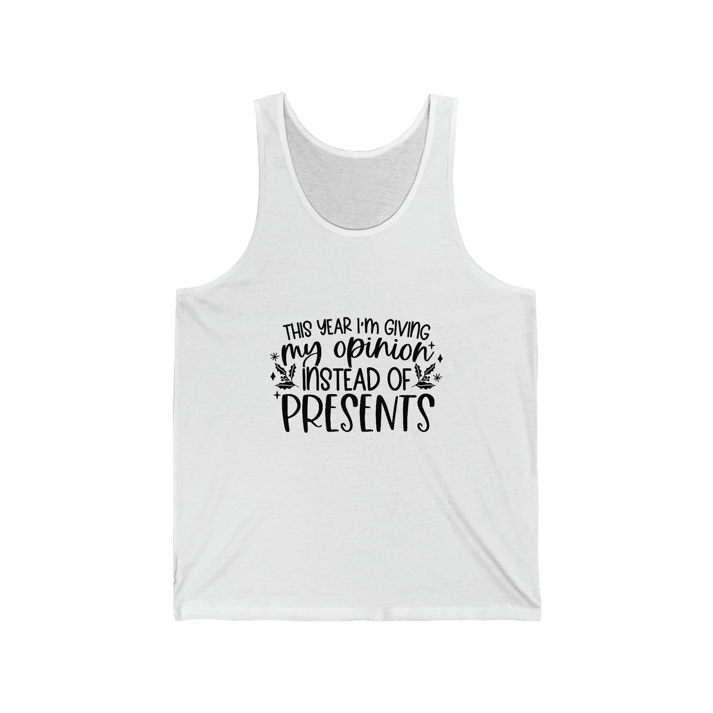 Opinion Instead of Presents Unisex Jersey Tank