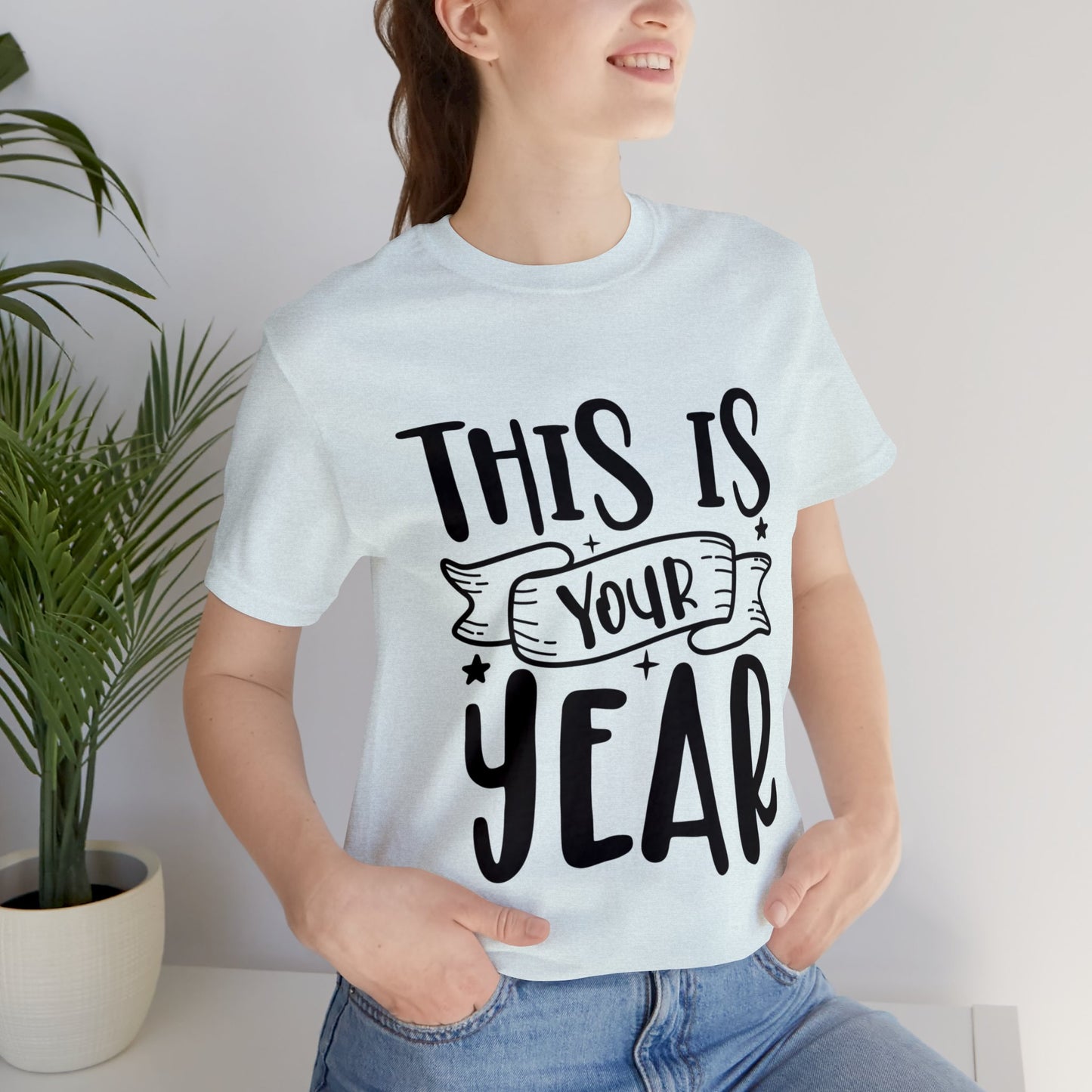 This is Your Year Unisex Jersey Short Sleeve Tee