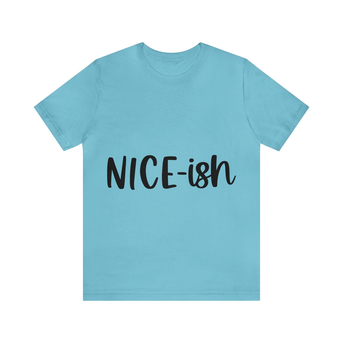 Nice-ish Unisex Jersey Short Sleeve Tee