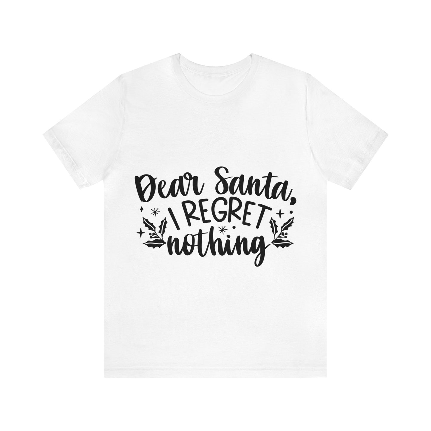 Regret Nothing Unisex Jersey Short Sleeve Tee