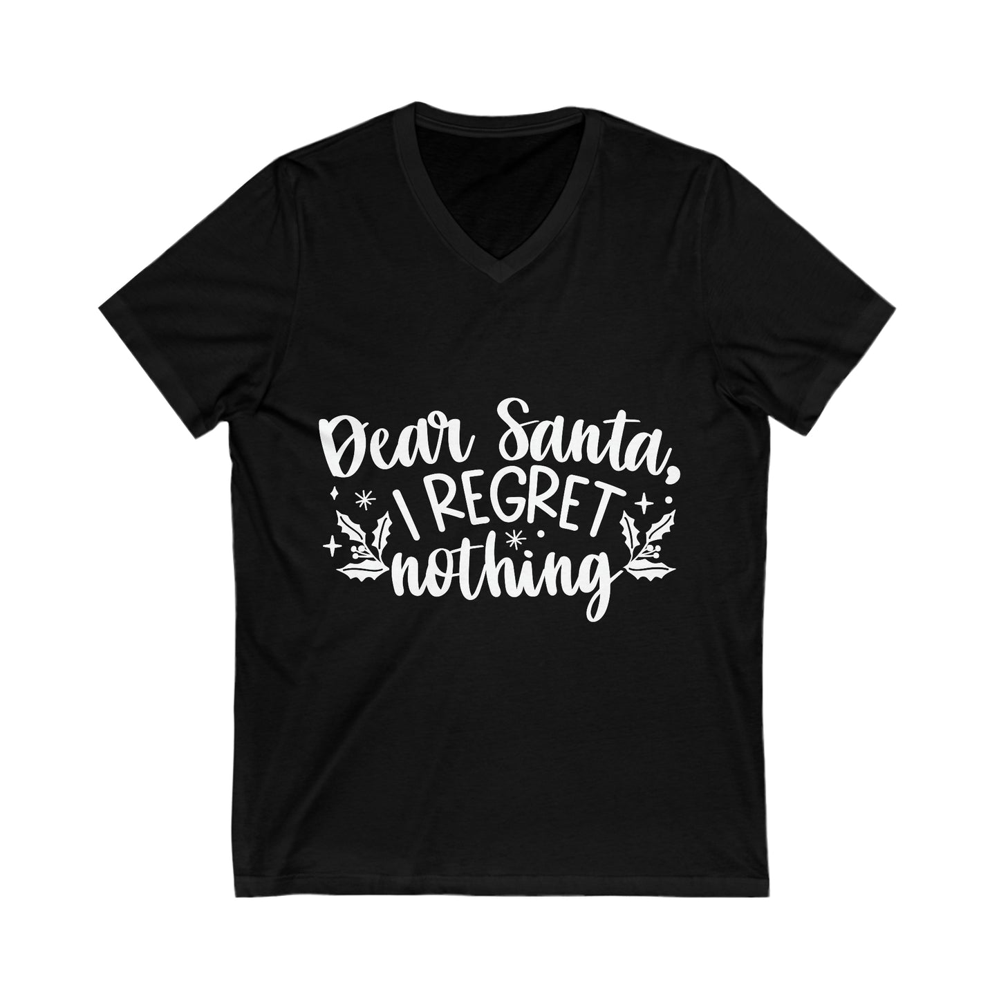 Regret Nothing Unisex Jersey Short Sleeve V-Neck Tee