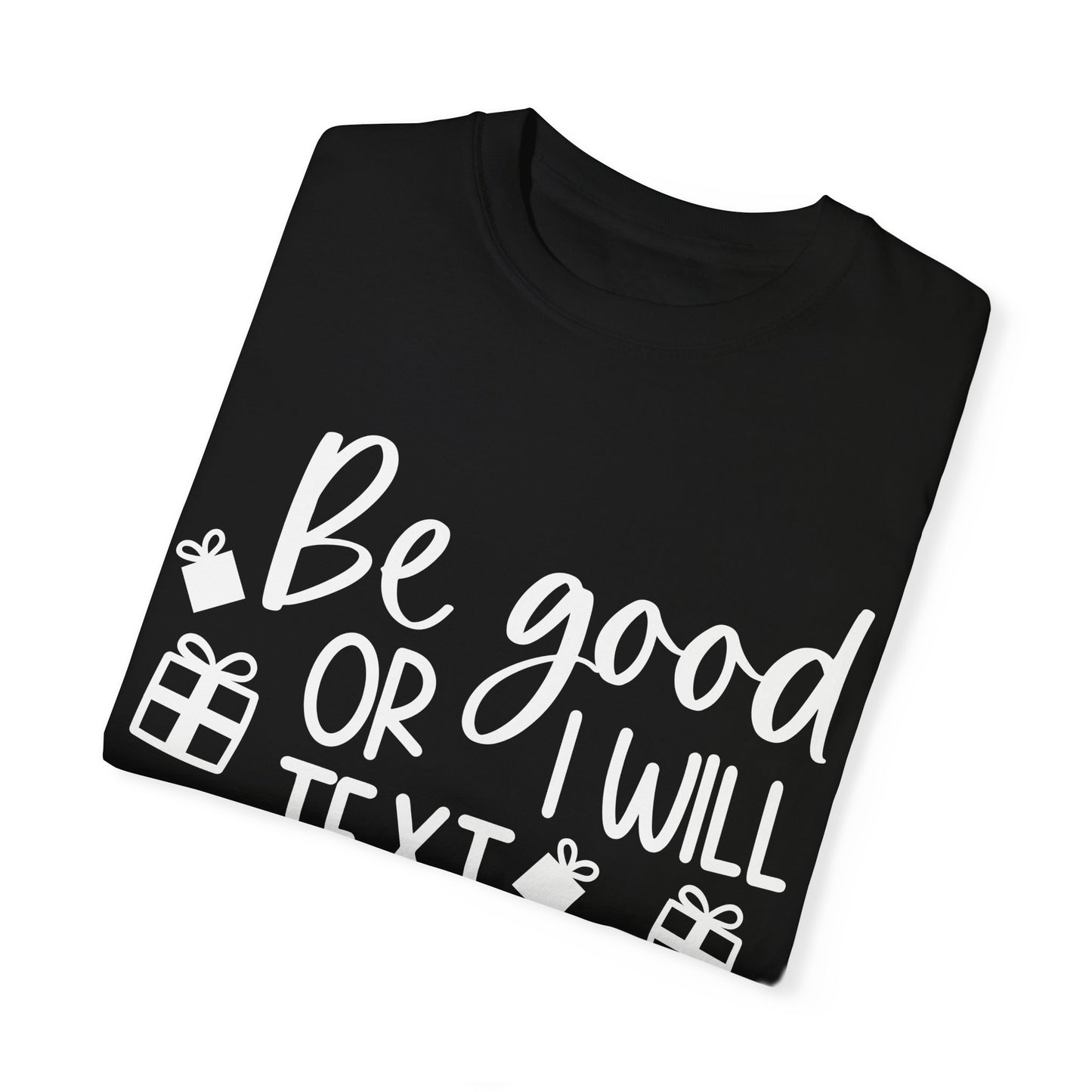 Be Good Unisex Garment-Dyed T-shirt