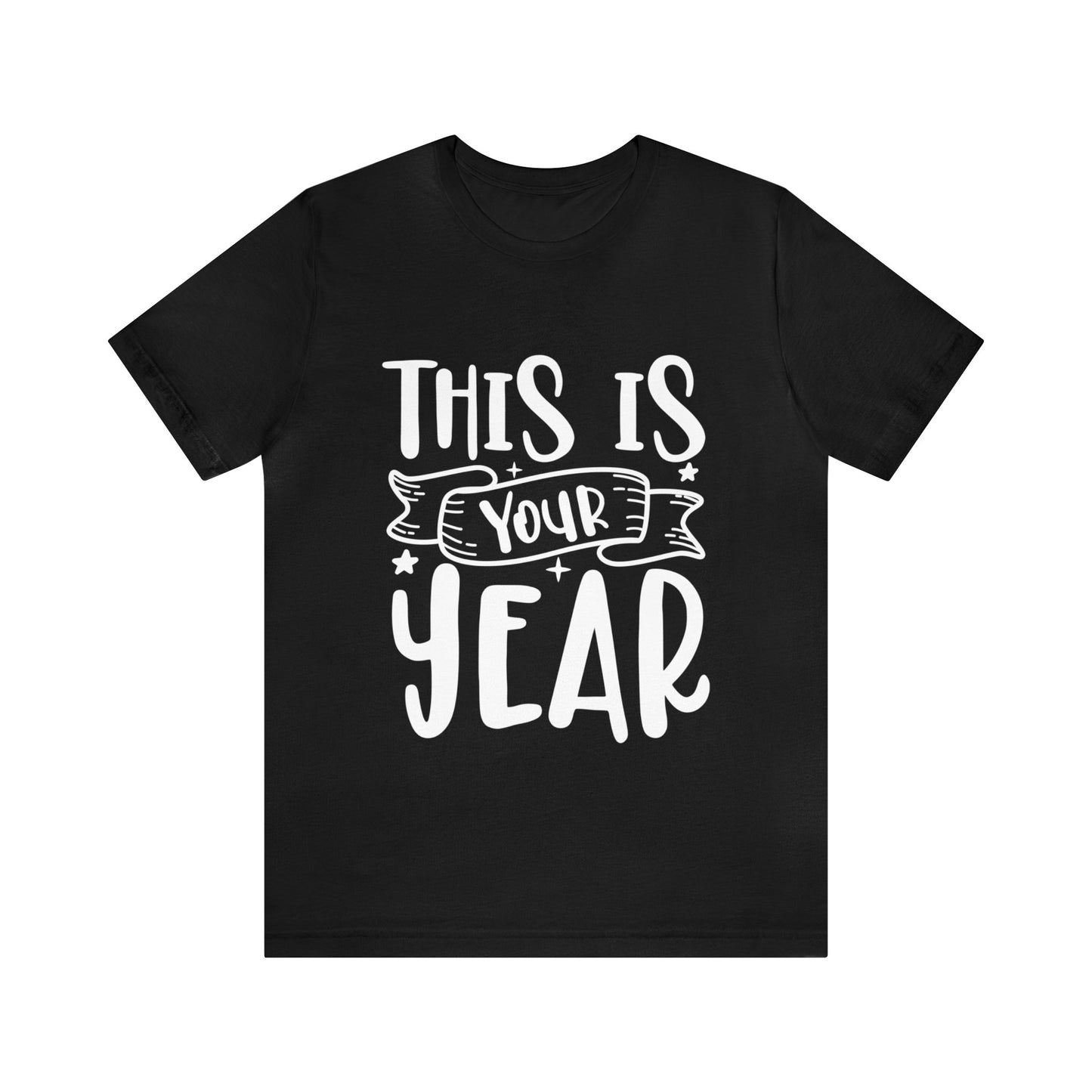 This is Your Year Unisex Jersey Short Sleeve Tee