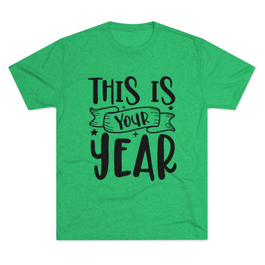 This is Your Year Unisex Tri-Blend Crew Tee