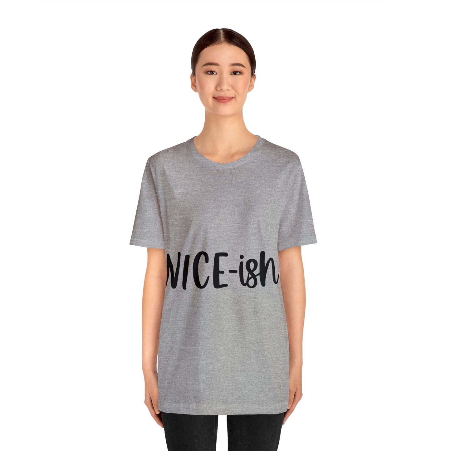 Nice-ish Unisex Jersey Short Sleeve Tee