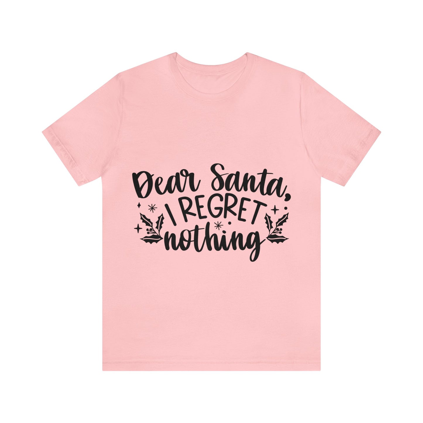 Regret Nothing Unisex Jersey Short Sleeve Tee