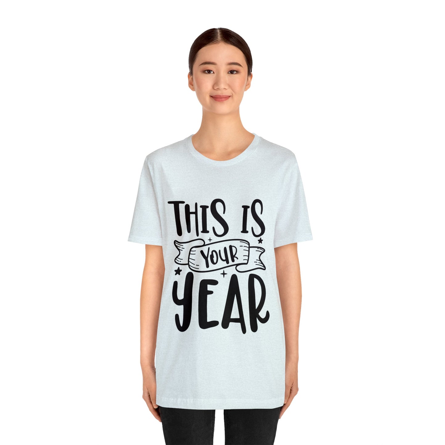 This is Your Year Unisex Jersey Short Sleeve Tee