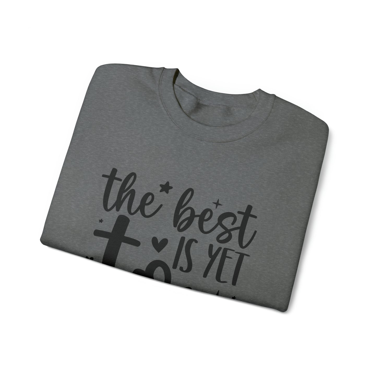 Best Yet to Come Unisex Heavy Blend™ Crewneck Sweatshirt