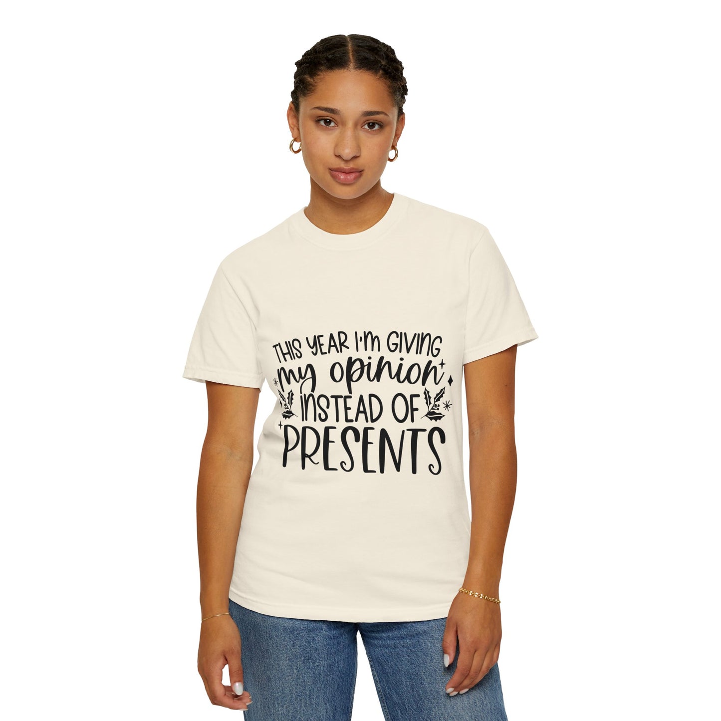 Opinion Instead of Presents Unisex Garment-Dyed T-shirt