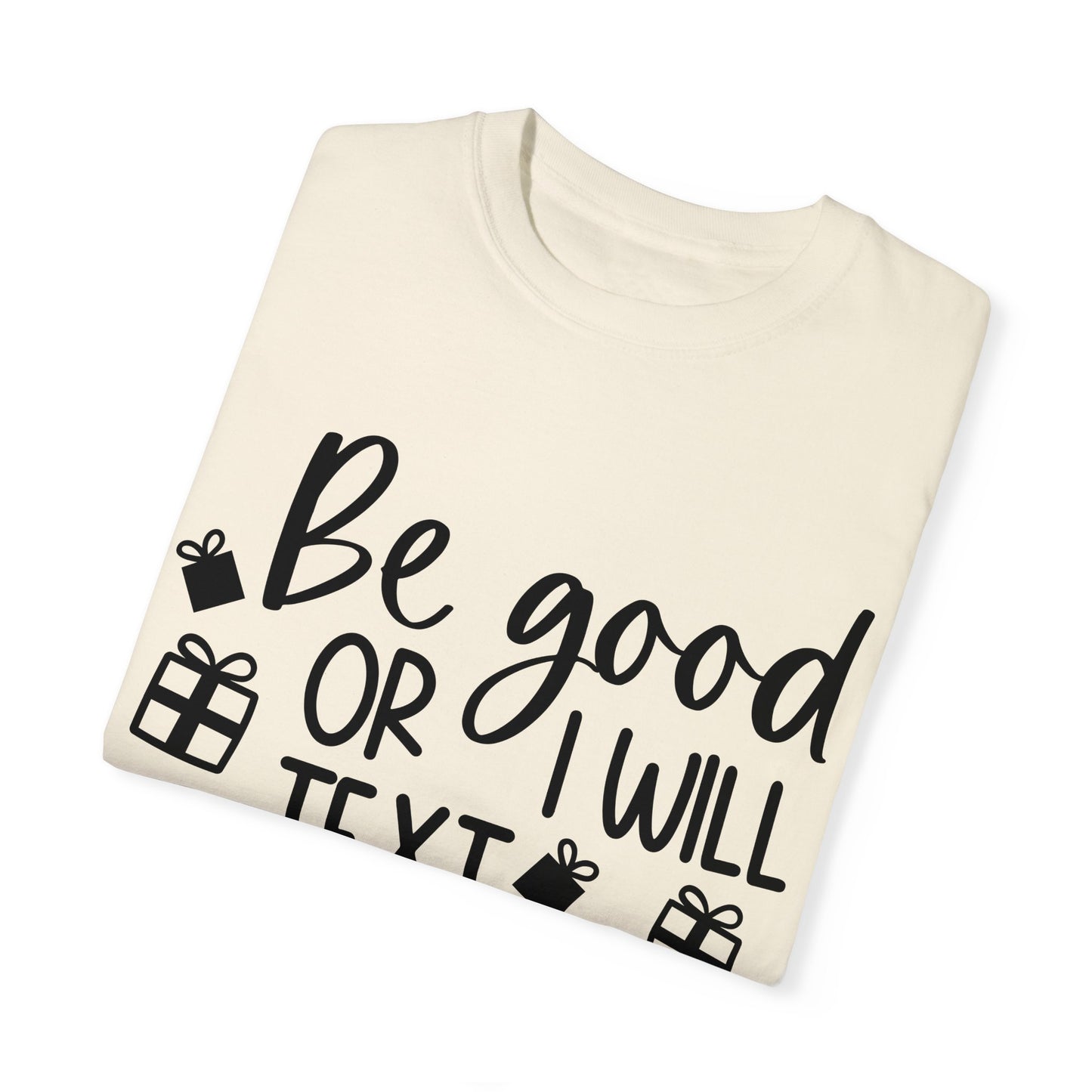 Be Good Unisex Garment-Dyed T-shirt