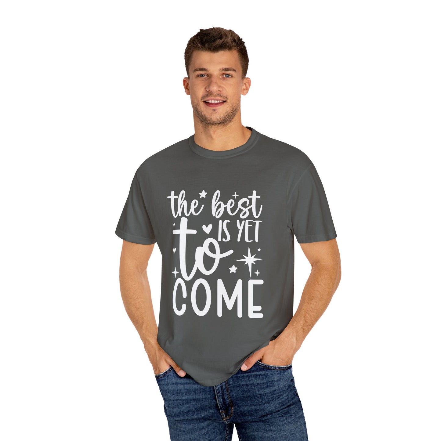 Best Yet to Come Unisex Garment-Dyed T-shirt