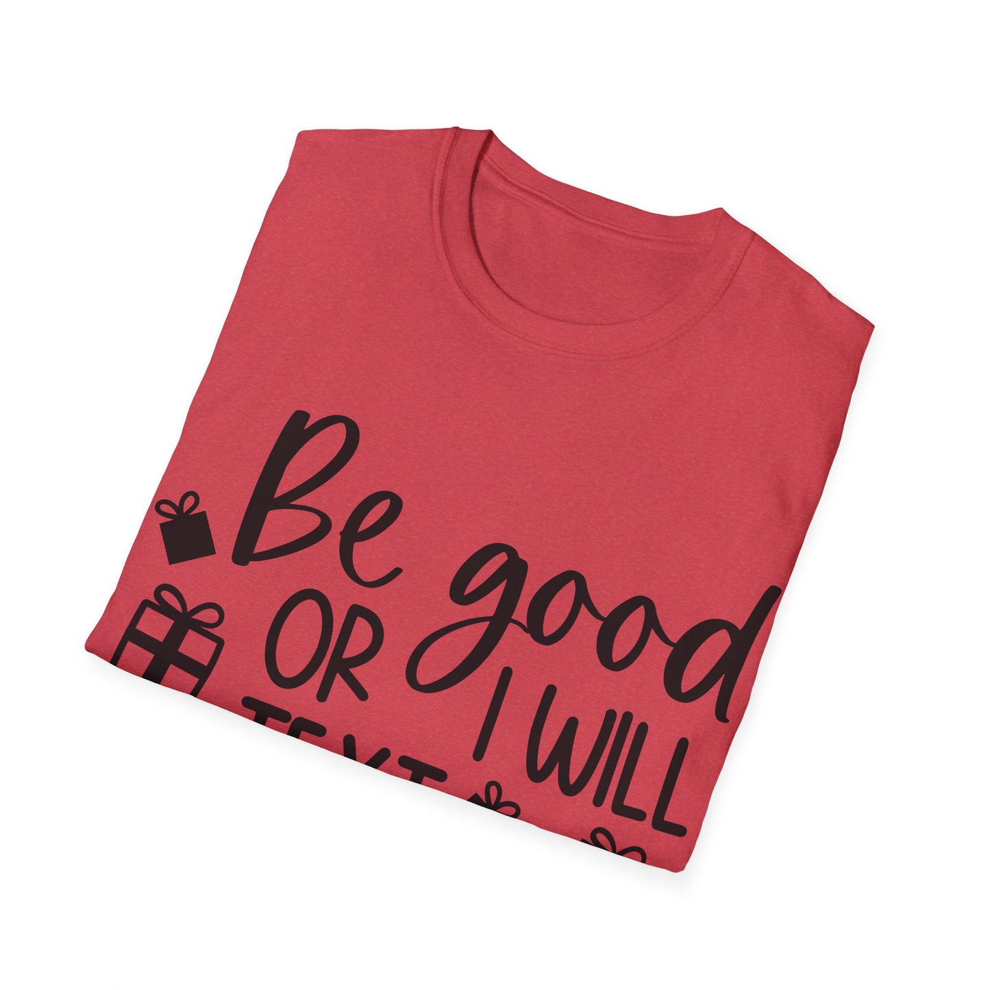 Be Good Unisex Softstyle T-Shirt