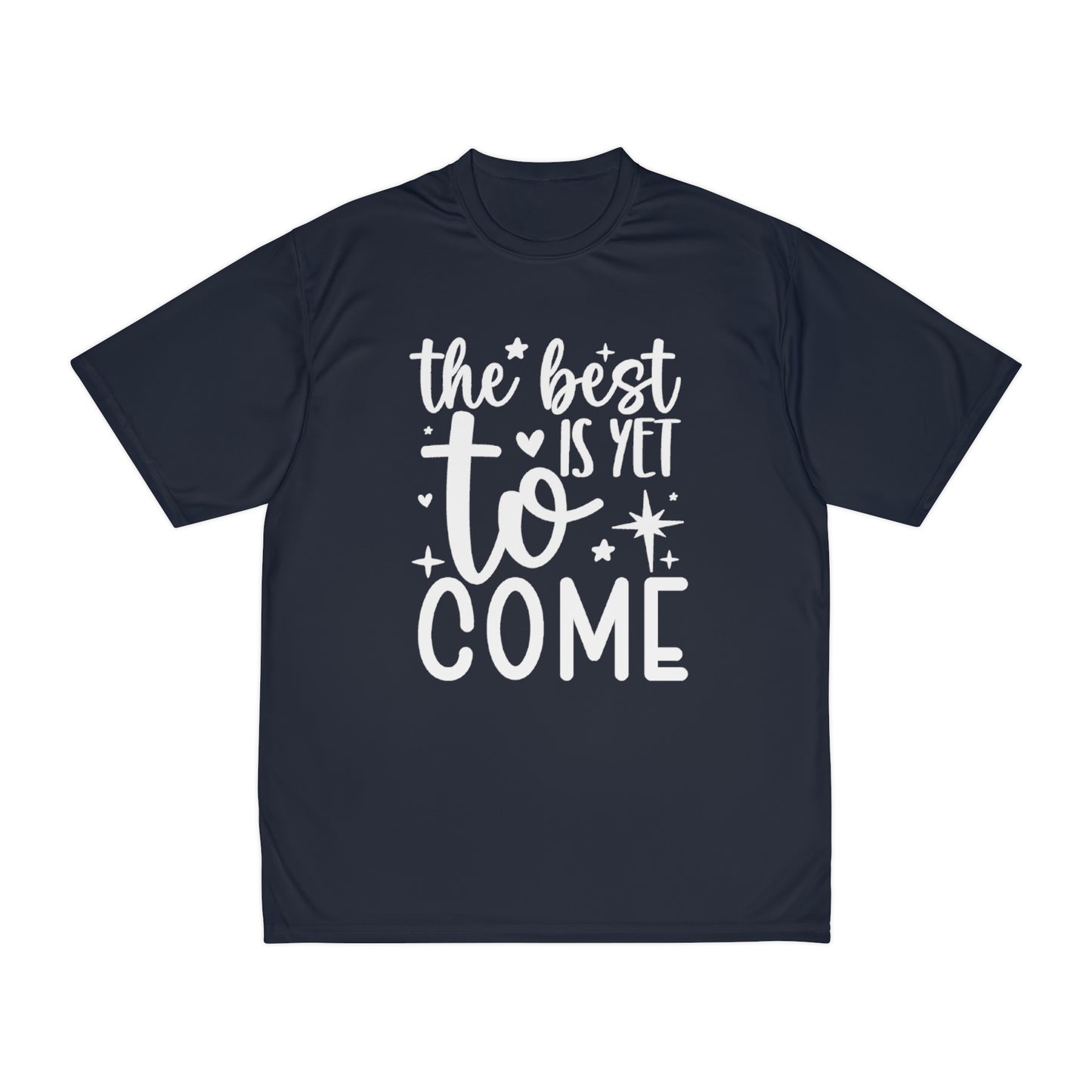 Best Yet to Come Men's Performance T-Shirt