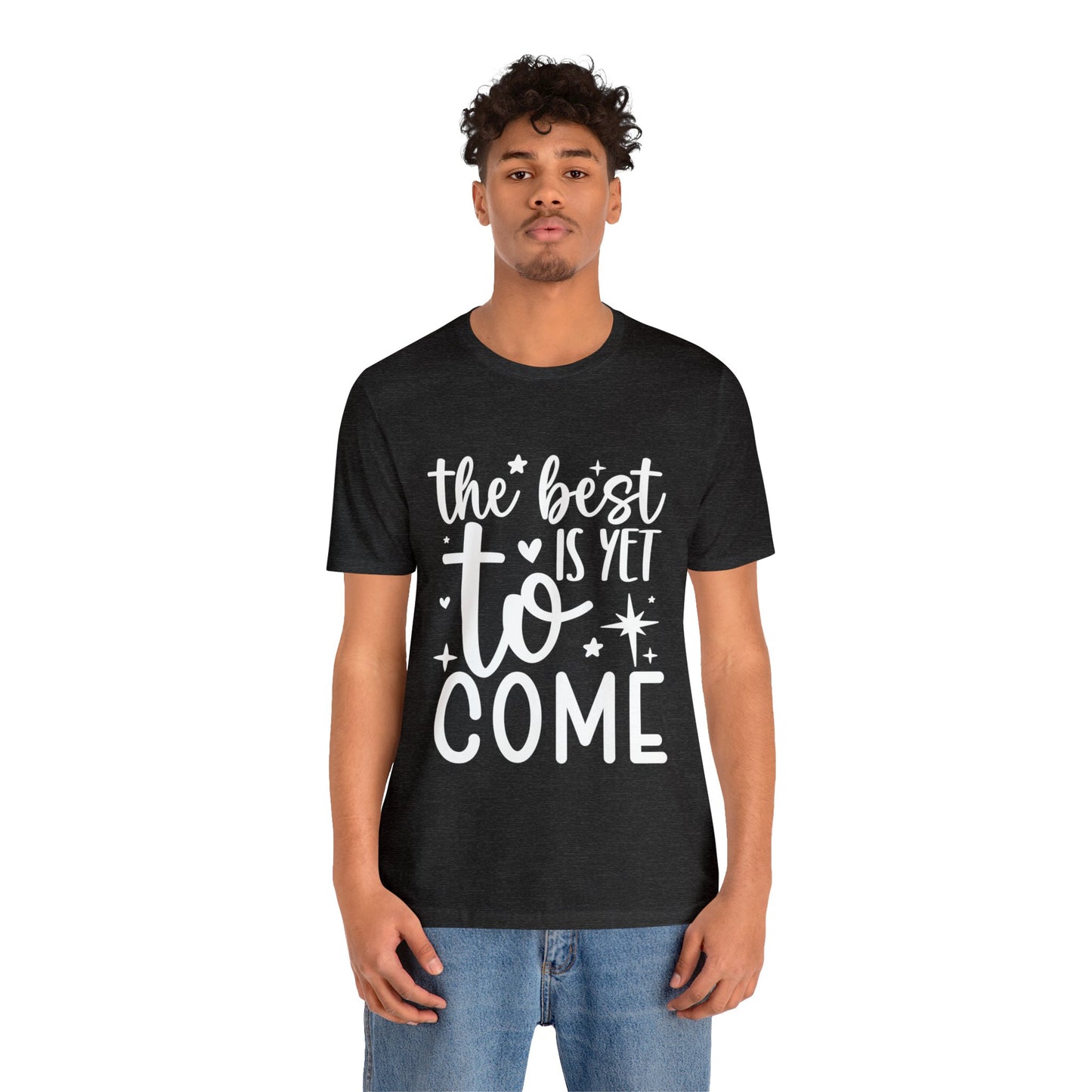 Best Yet to Come Unisex Jersey Short Sleeve Tee