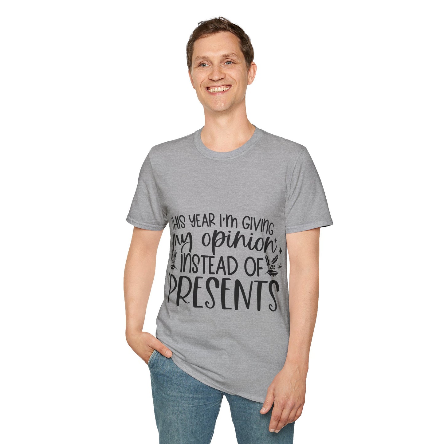 Opinion Instead of Presents Unisex Softstyle T-Shirt