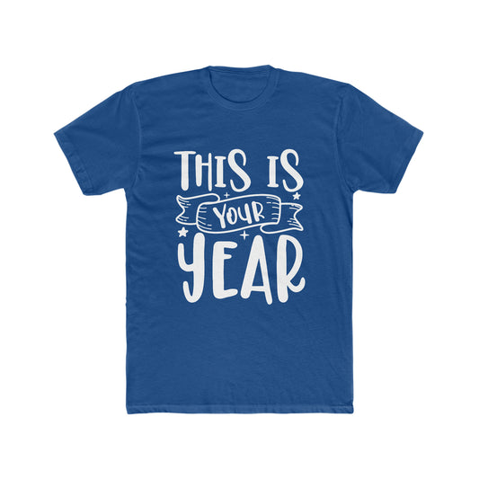 This is Your Year Men's Cotton Crew Tee