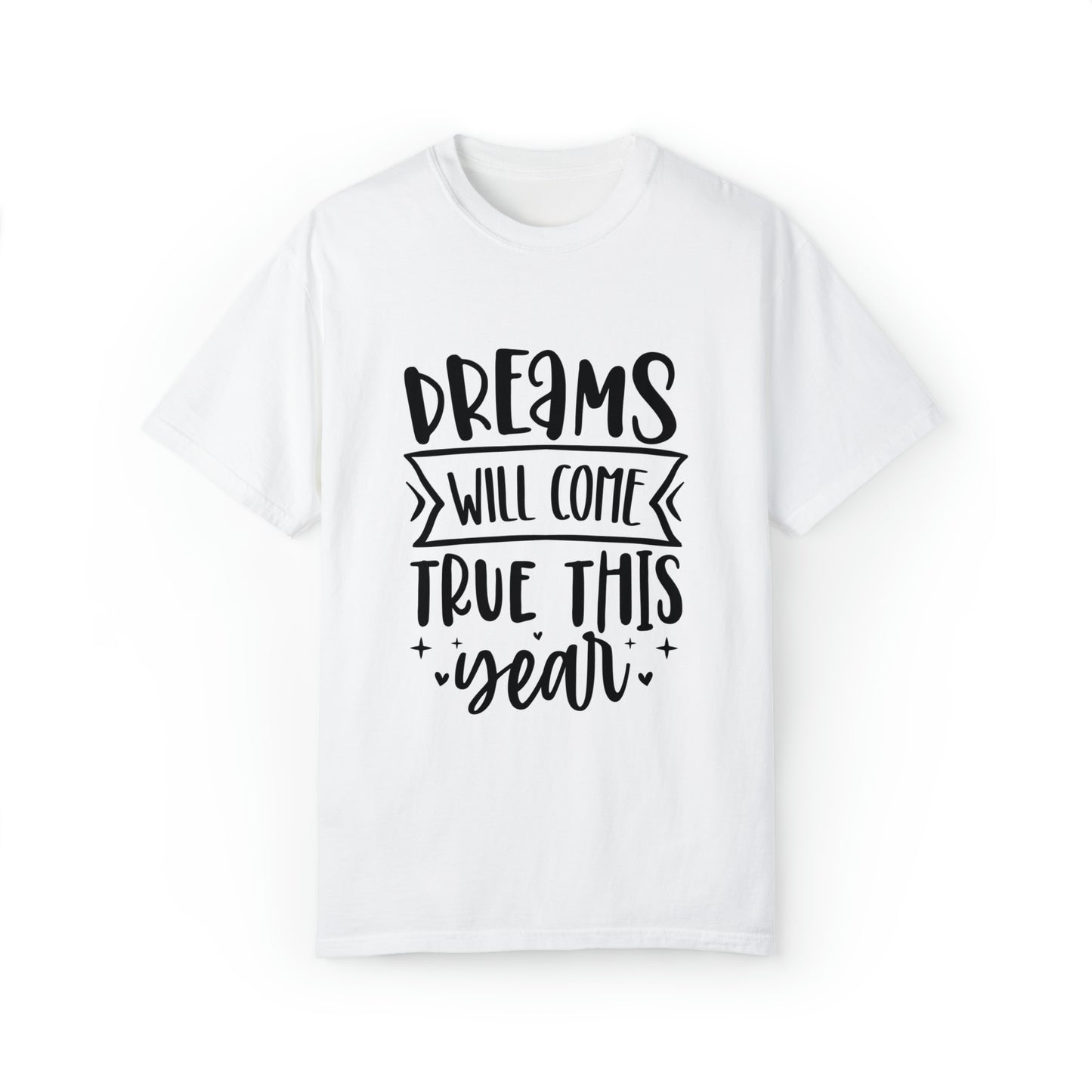 Dreams Will Come True Unisex Garment-Dyed T-shirt