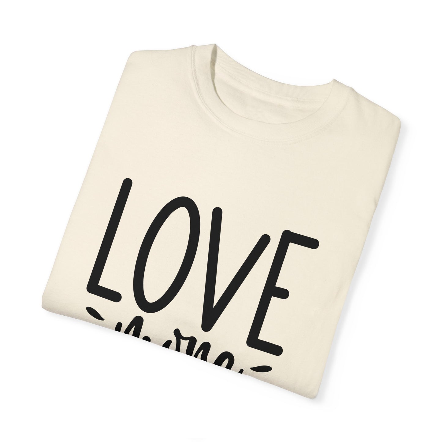 Love More Unisex Garment-Dyed T-shirt