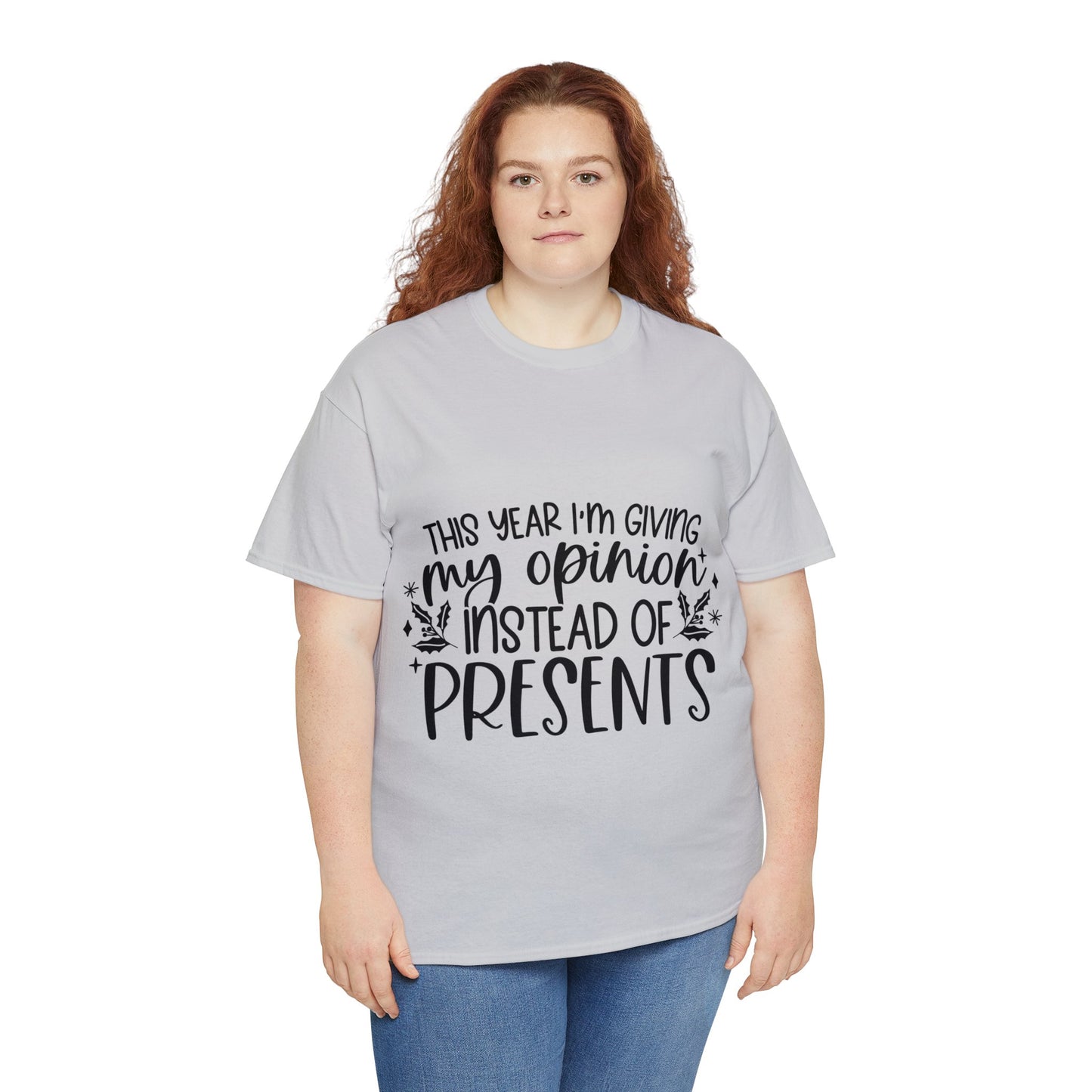 Opinion Instead of Presents Unisex Heavy Cotton Tee