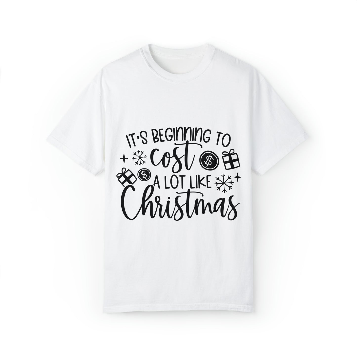 Beginning to Cost a Lot Like Christmas Unisex Garment-Dyed T-shirt image