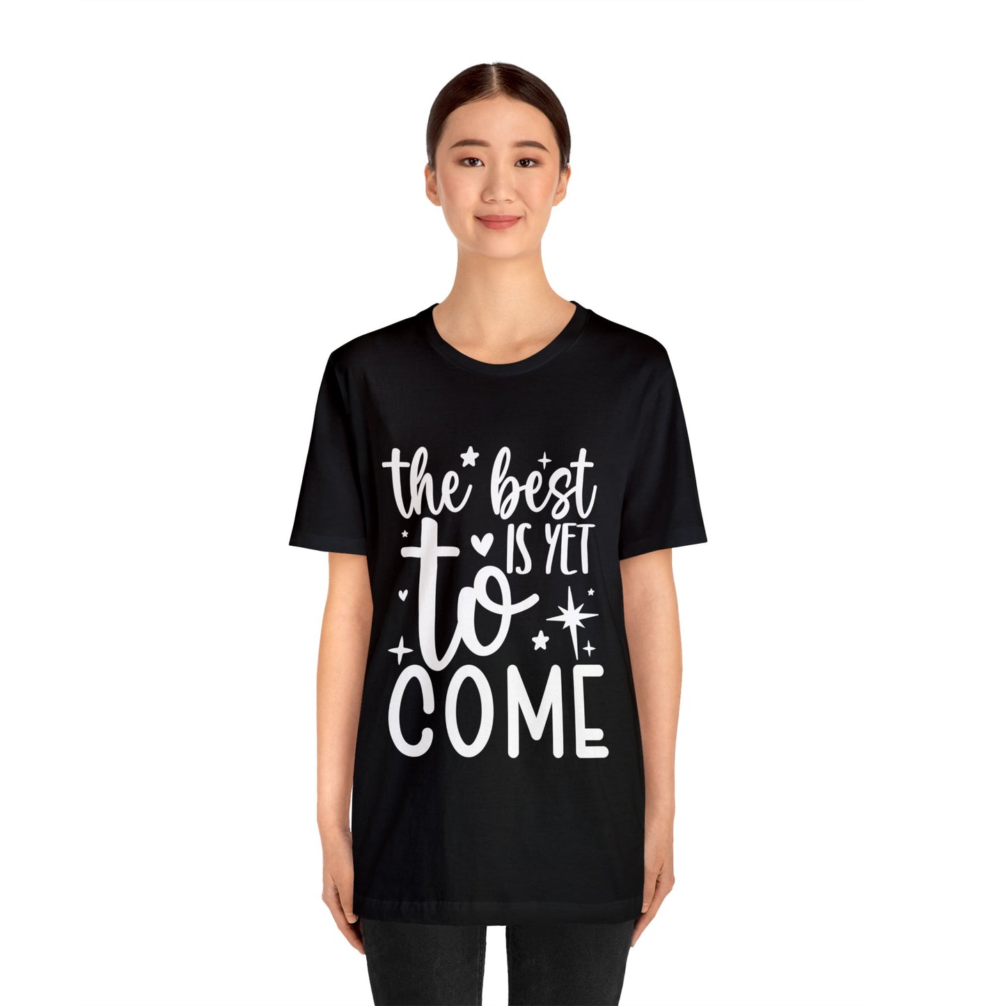 Best Yet to Come Unisex Jersey Short Sleeve Tee