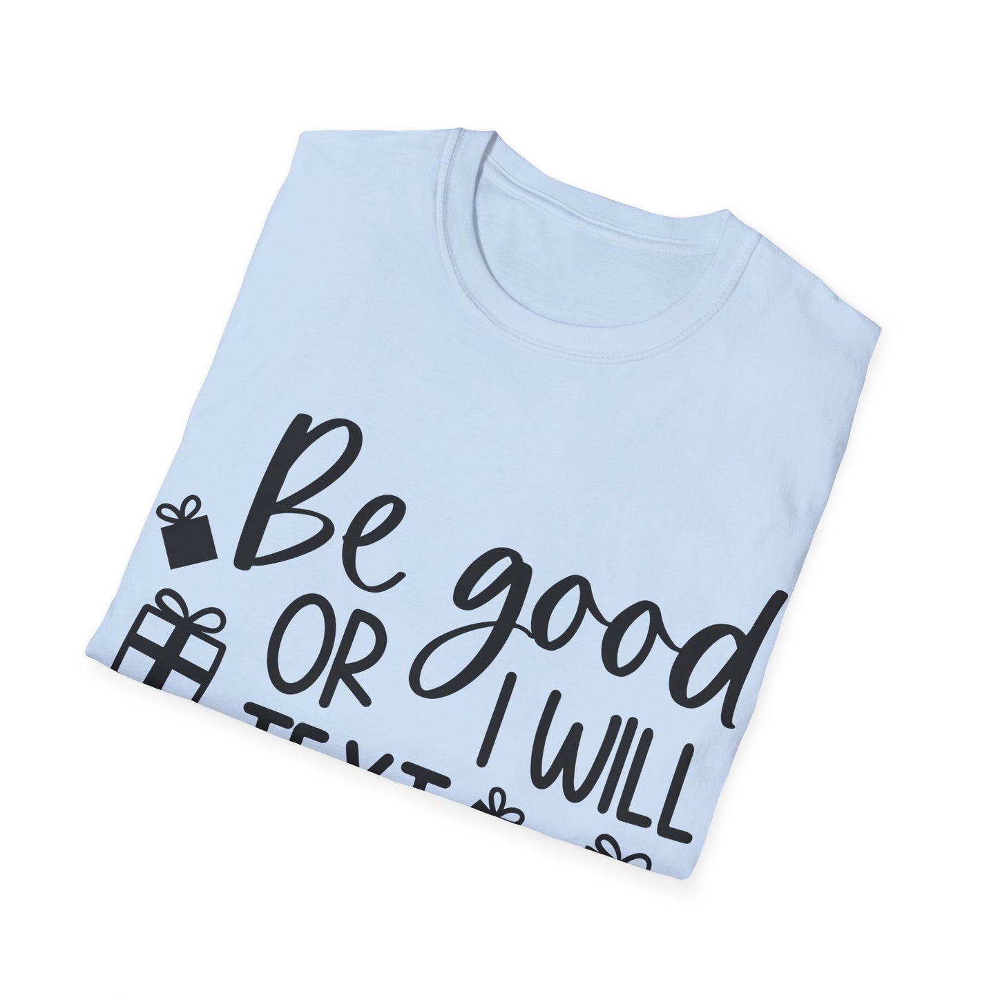 Be Good Unisex Softstyle T-Shirt