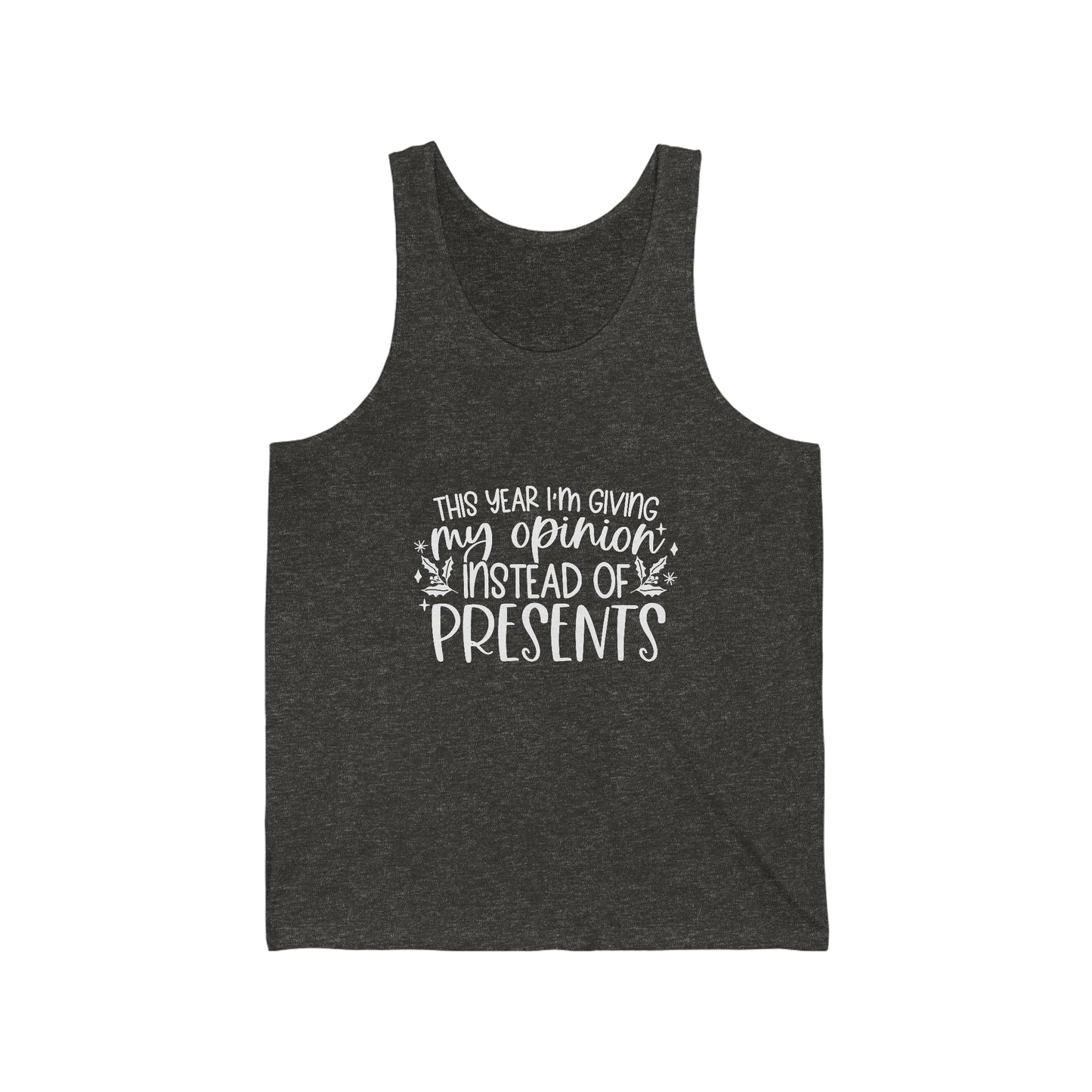 Opinion Instead of Presents Unisex Jersey Tank