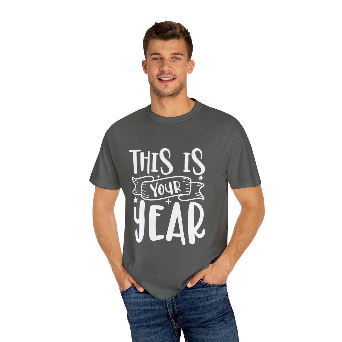 This is Your Year Unisex Garment-Dyed T-shirt