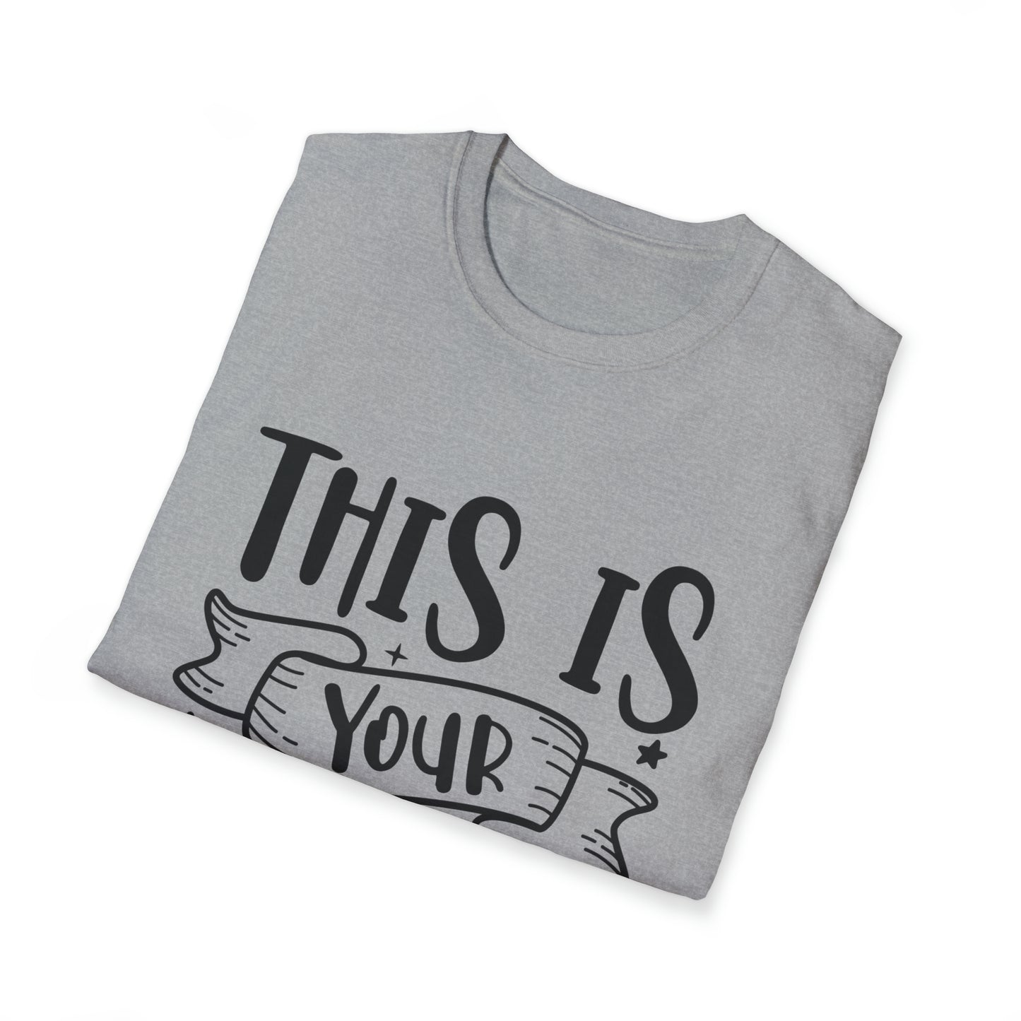 This is Your Year Unisex Softstyle T-Shirt