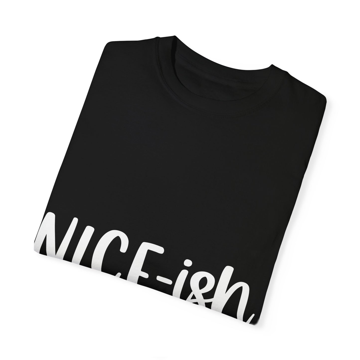 Nice-ish Unisex Garment-Dyed T-shirt